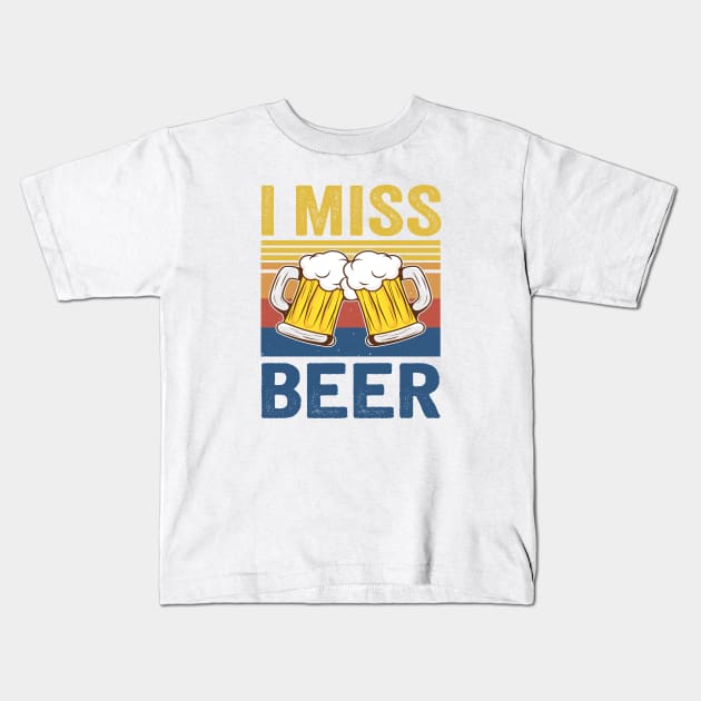 I Miss Beer Kids T-Shirt by TheDesignDepot